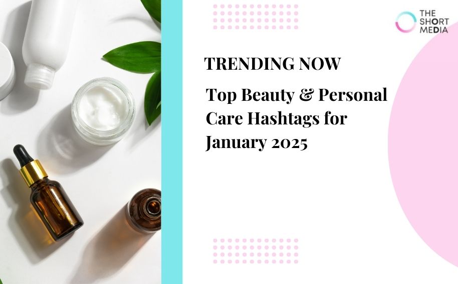 Top Beauty & Personal Care Hashtags for January 2025