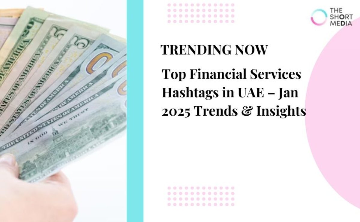 Top Financial Services Hashtags In UAE – Jan 2025 Trends