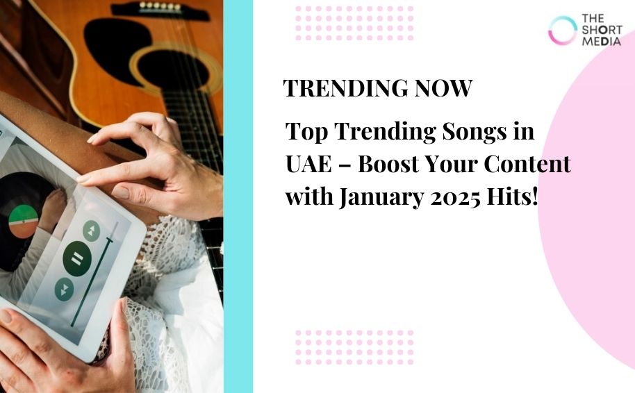 Top Trending Songs in UAE – Boost Your Content with January 2025 Hits!