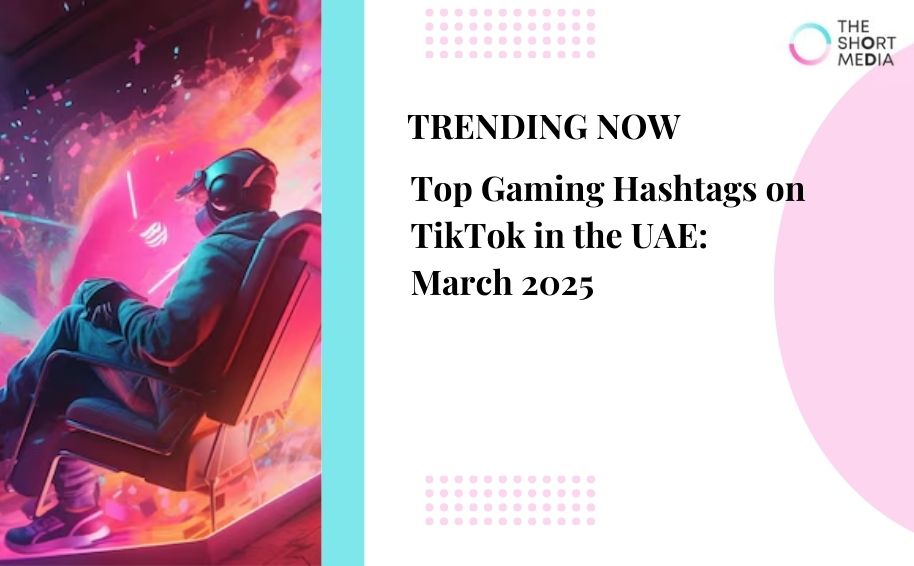 Top Gaming Hashtags on TikTok in the UAE: March 2025