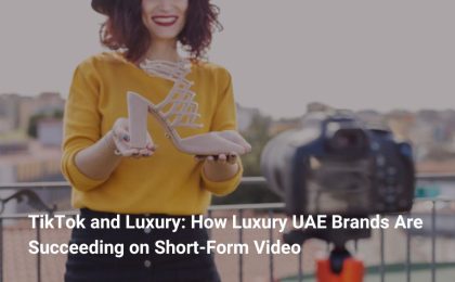 TikTok and Luxury How Luxury UAE Brands Are Succeeding on Short-Form Video
