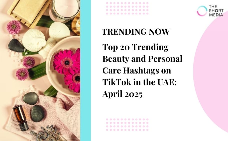Top 20 Beauty & Personal Care Trends on TikTok UAE 2025