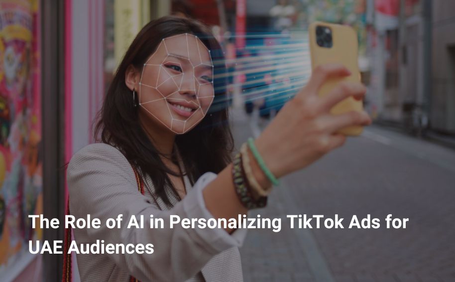The Role of AI in Personalizing TikTok Ads for UAE Audiences