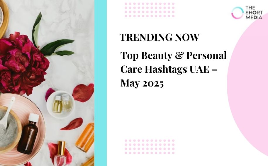 Top Beauty & Personal Care Hashtags UAE – May 2025