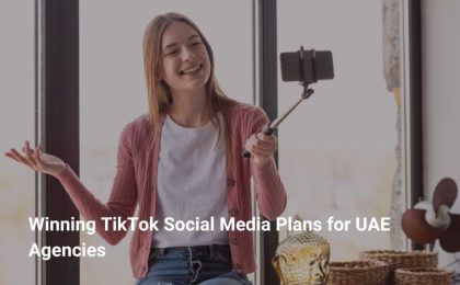 Winning TikTok Social Media Plans for UAE Agencies