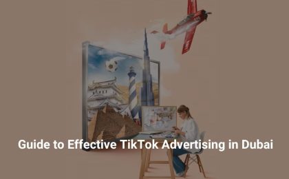 Guide to Effective TikTok Advertising in Dubai 10 TikTok Advertising