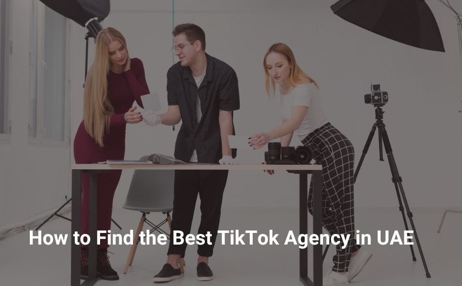 How to Find the Best TikTok Agency in UAE