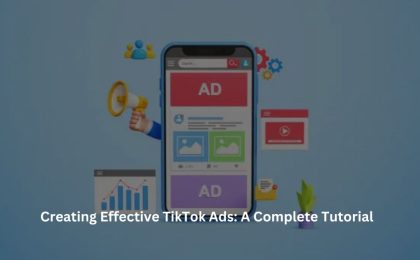 Creating Effective TikTok Ads