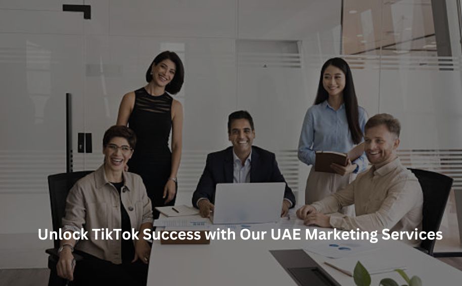 Unlock TikTok Success with Our UAE Marketing Services