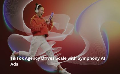 TikTok Agency Drives Scale with Symphony AI Ads 6 TikTok Agency