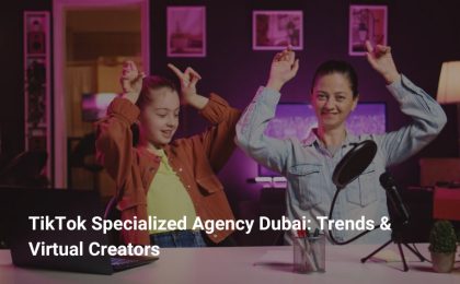 TikTok Specialized Agency Dubai