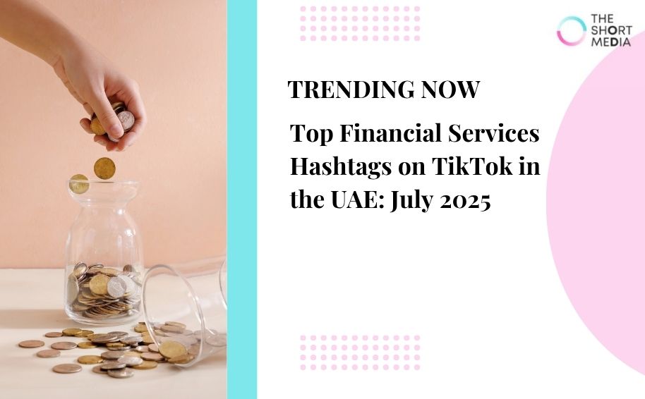 Top Financial Services Hashtags on TikTok in the UAE: July 2025