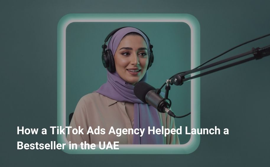 How a TikTok Ads Agency Helped Launch a Bestseller in the UAE