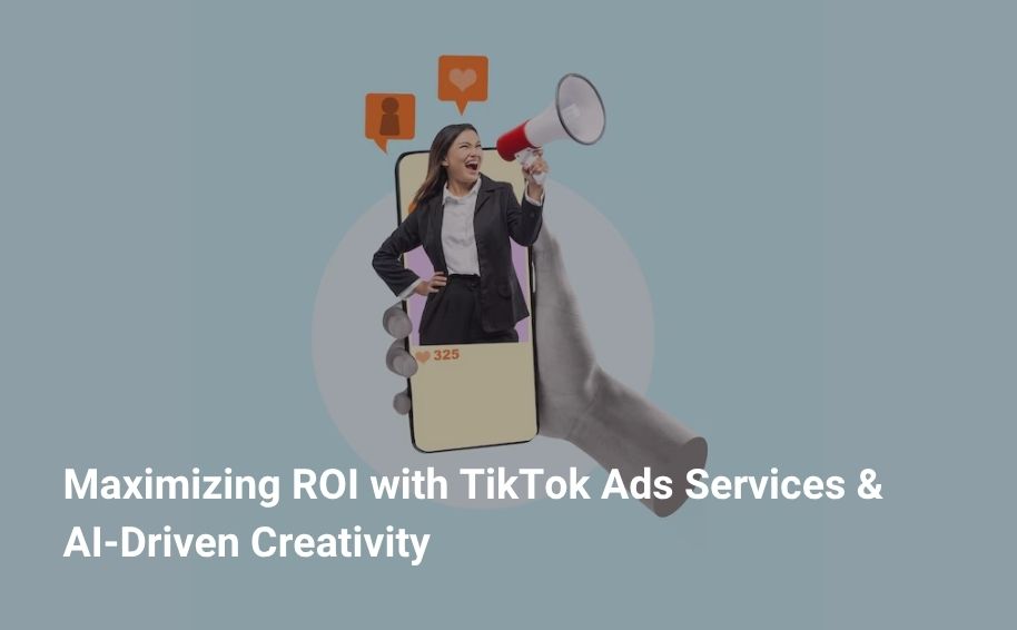 Maximizing ROI with TikTok Ads Services & AI‑Driven Creativity
