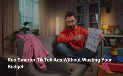 Run Smarter TikTok Ads