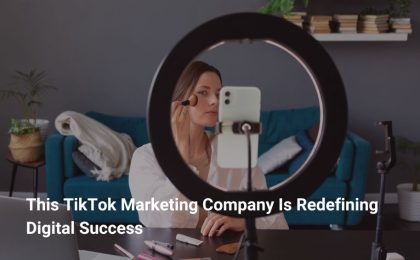 This TikTok Marketing Company Is Redefining Digital Success
