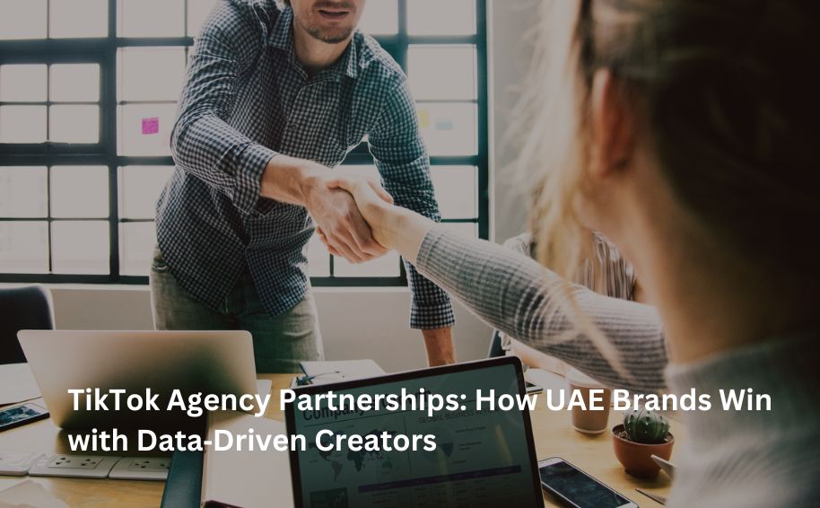 TikTok Agency Partnerships: How UAE Brands Win with Data‑Driven Creators