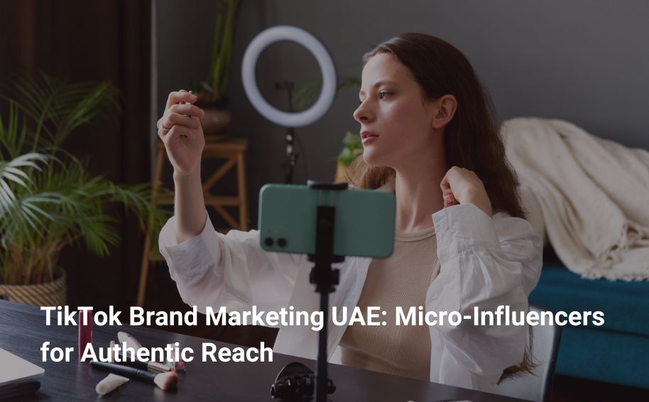 TikTok Brand Marketing UAE: Micro‑Influencers for Authentic Reach