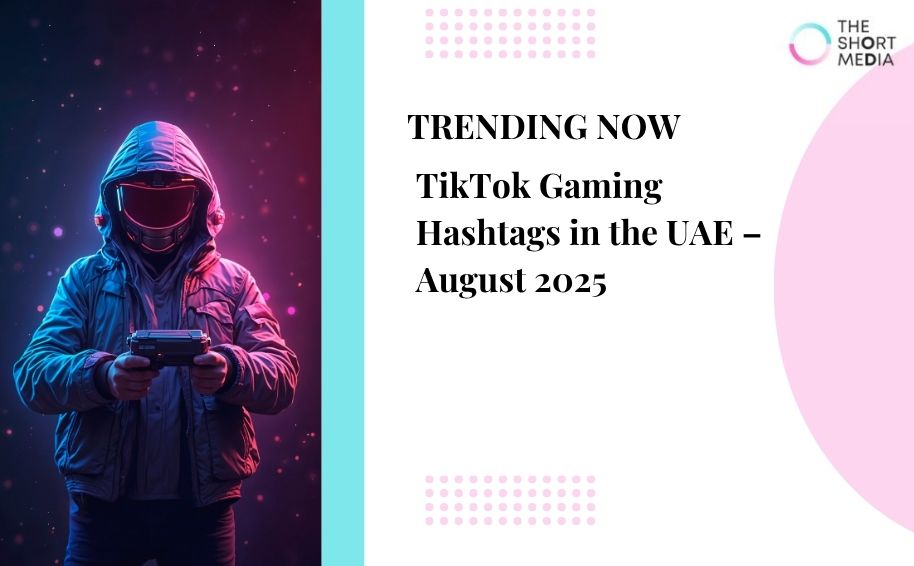 TikTok Gaming Hashtags in the UAE – August 2025