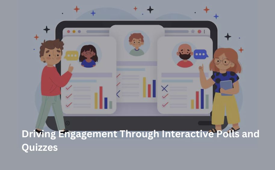 Driving Engagement Through Interactive Polls and Quizzes