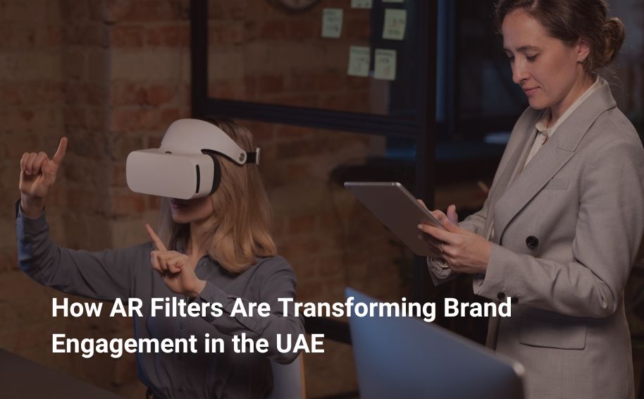 How AR Filters Are Transforming Brand Engagement in the UAE