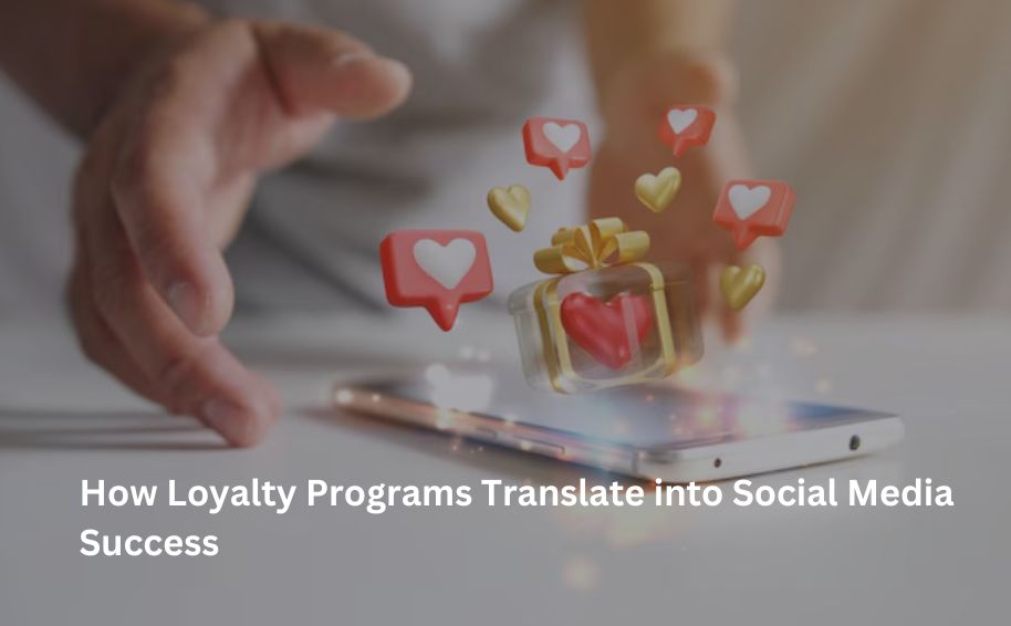 How Loyalty Programs Translate into Social Media Success