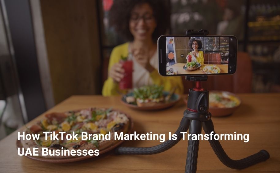 How TikTok Brand Marketing Is Transforming UAE Businesses
