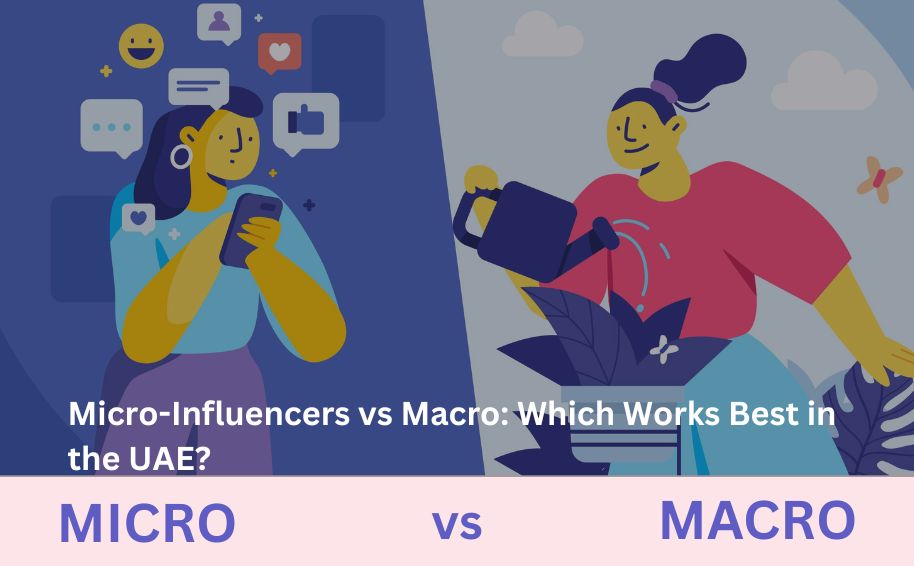 Micro-Influencers vs Macro: Which Works Best in the UAE?
