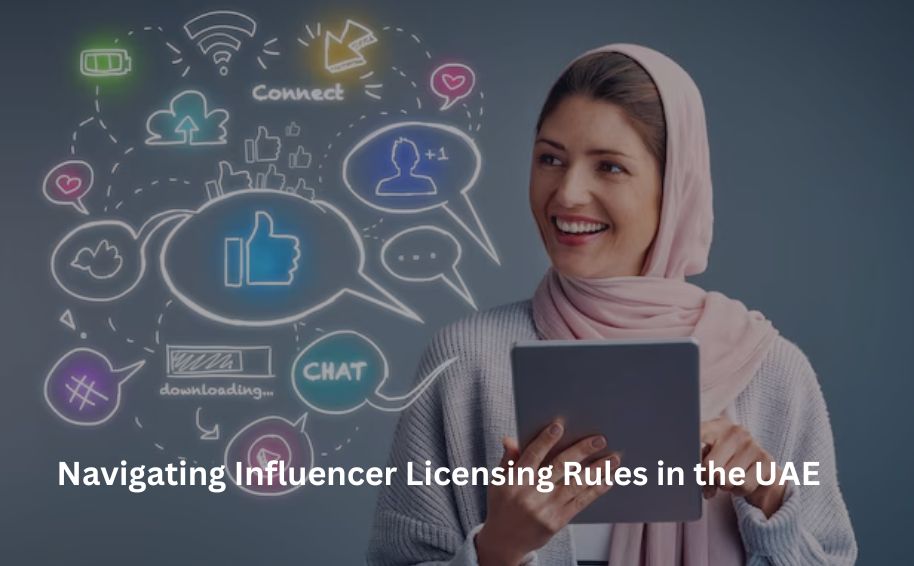 Navigating Influencer Licensing Rules in the UAE
