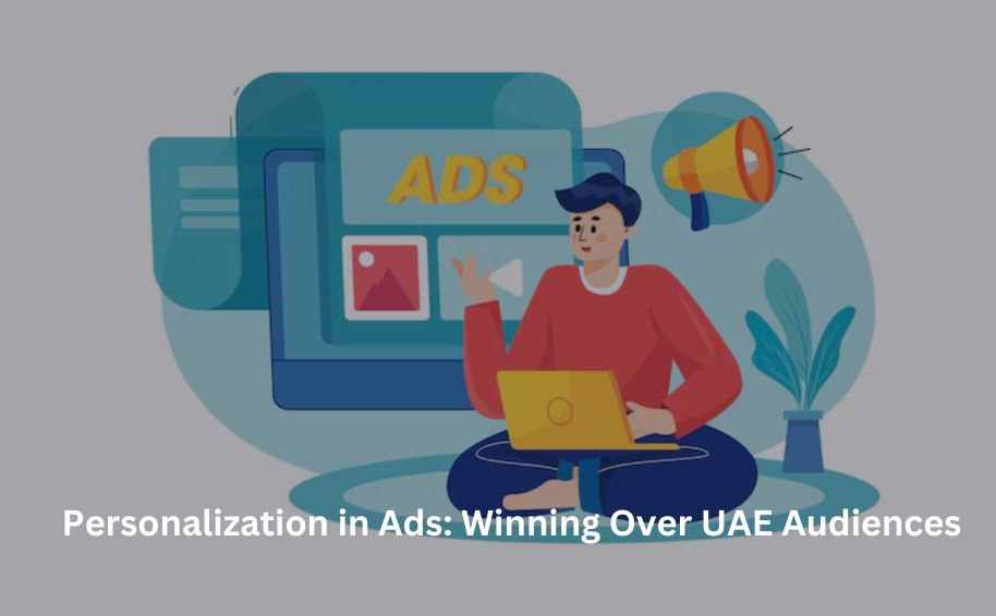 Personalization in Ads: Winning Over UAE Audiences