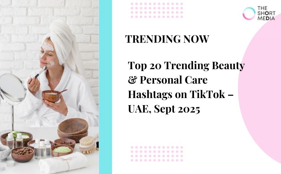 Top 20 Trending Beauty & Personal Care Hashtags on TikTok – UAE, Sept 2025