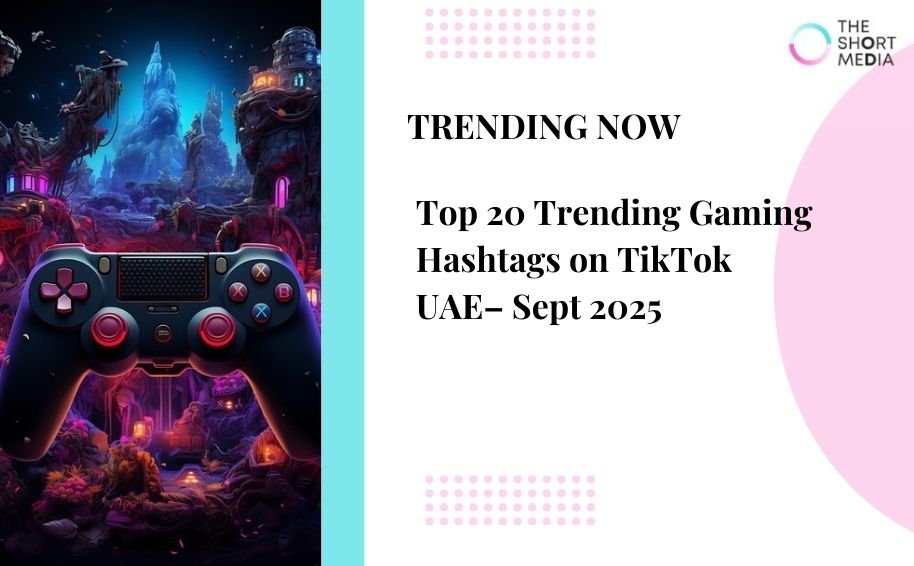Top 20 Trending Gaming Hashtags on TikTok UAE– Sept 2025
