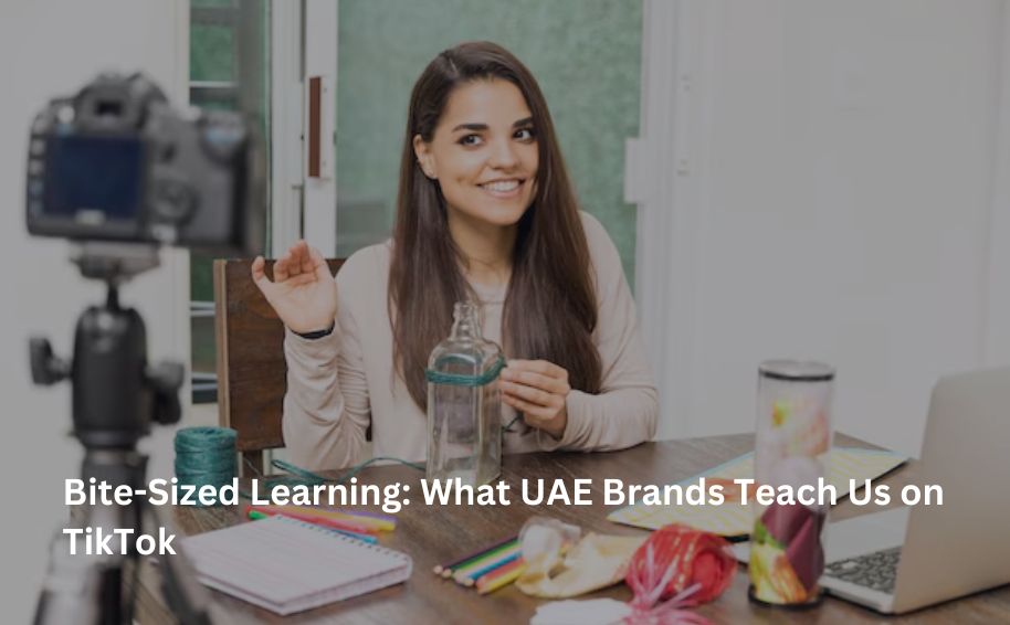 Bite-Sized Learning: What UAE Brands Teach Us on TikTok