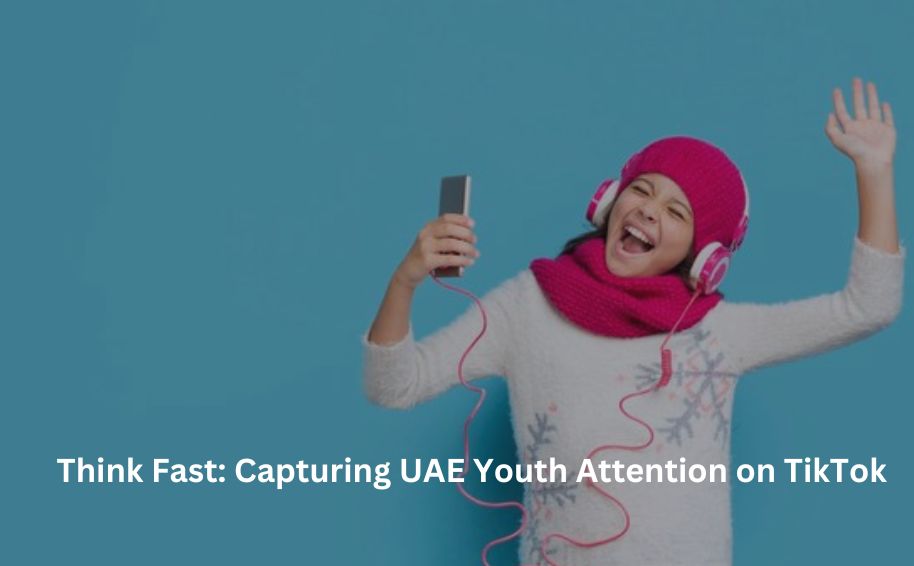 Think Fast: Capturing UAE Youth Attention on TikTok