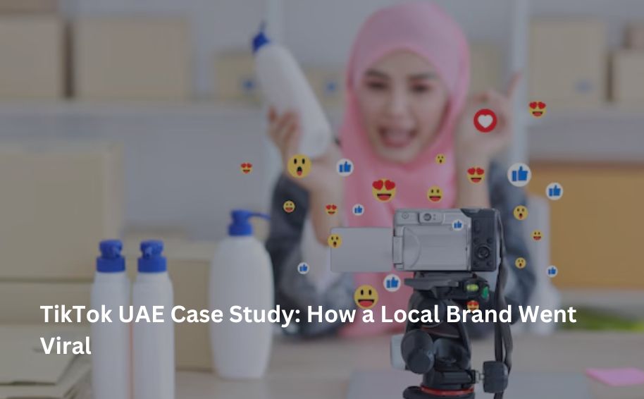 TikTok UAE Case Study: How a Local Brand Went Viral