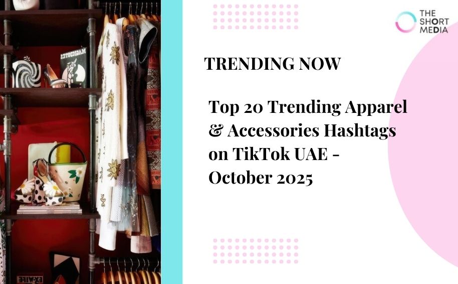 Top 20 Trending Hashtags on TikTok for Apparel & Accessories in the UAE – Oct 2025