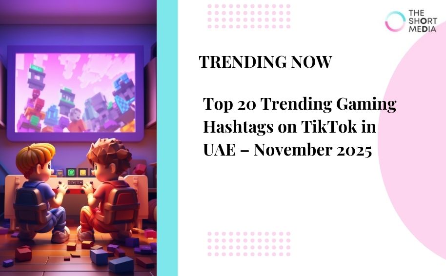Top 20 Trending Gaming Hashtags on TikTok in UAE  – Nov 2025