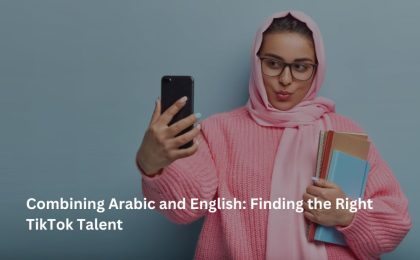 Combining Arabic and English: Finding the Right TikTok Talent 4 Arabic and English