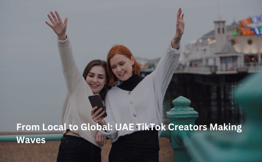 From Local to Global: UAE TikTok Creators Making Waves