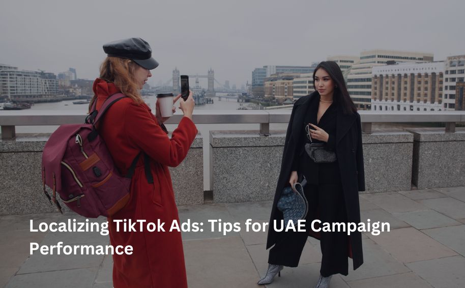 Localizing TikTok Ads: Tips for UAE Campaign Performance