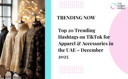 Top 20 Trending Hashtags on TikTok for Apparel & Accessories in UAE – Dec 2025 8 Apparel December