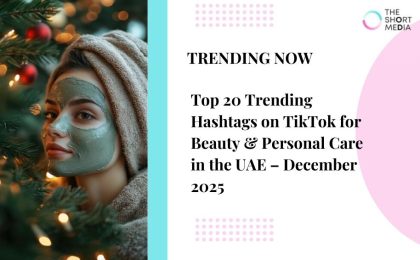 Top 20 Trending Hashtags on TikTok for Beauty & Personal Care in UAE – Dec 2025 7 Beauty December