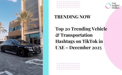 Top 20 Trending Vehicle & Transportation Hashtags on TikTok in UAE – Dec 2025 3 Vehicle