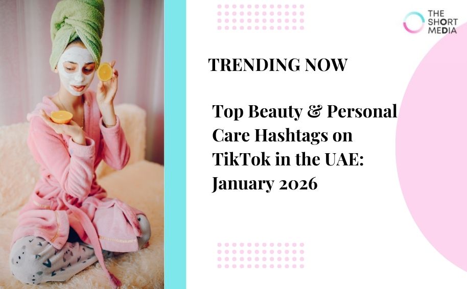 Top Beauty & Personal Care Hashtags on TikTok in the UAE: Jan 2026