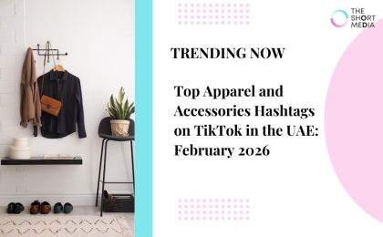 Apparel and Accessories Hashtags on TikTok UAE Feb 2026