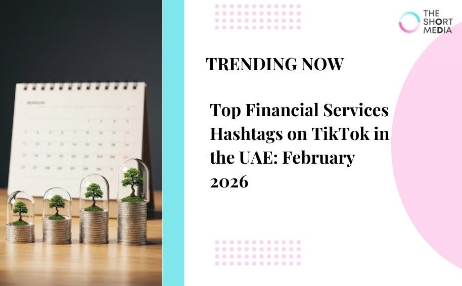 Top Financial Services Hashtags on TikTok in the UAE: Feb 2026