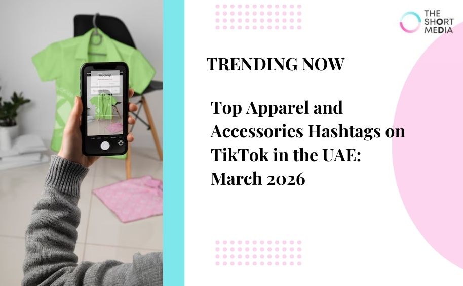 Top Apparel and Accessories Hashtags on TikTok in the UAE: March 2026