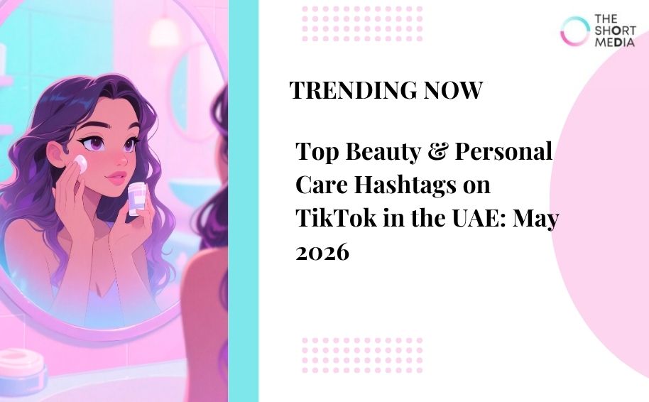 Top Beauty & Personal Care Hashtags on TikTok in the UAE: May 2026