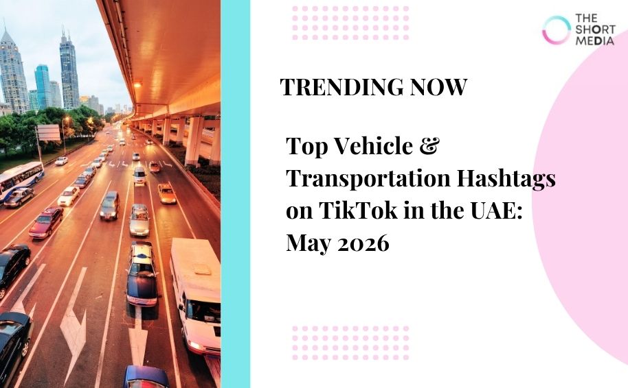 Top Vehicle & Transportation Hashtags on TikTok in the UAE: May 2026