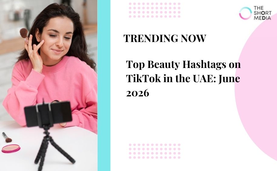 Top Beauty Hashtags on TikTok in the UAE: June 2026